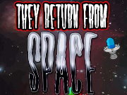 Click to Play They Return From Space